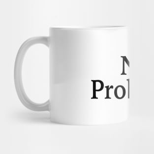 No Problems Mug